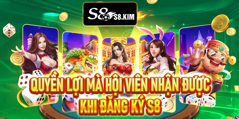 Quyền lợi mà hội viên nhận được khi đăng ký S8