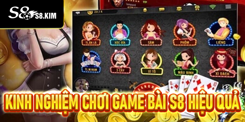 Kinh nghiệm chơi game bài S8 hiệu quả