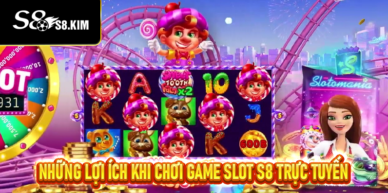 Những lợi ích khi chơi game slot S8 trực tuyến